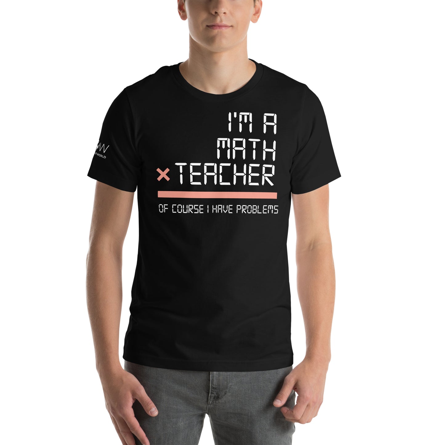 I’m a Math Teacher, Of Course I Have Black Motivational Men's T-Shirt