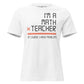 I’m a Math Teacher, Of Course I Have White Motivational Women’s T-Shirt