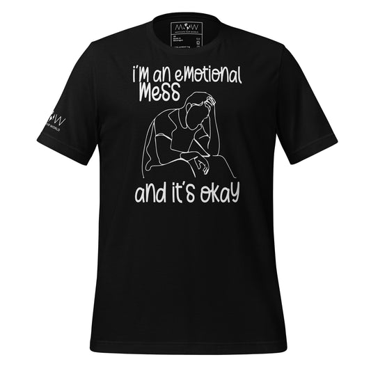 I'm an Emotional Mess and It's Black Motivational Men's T-Shirt