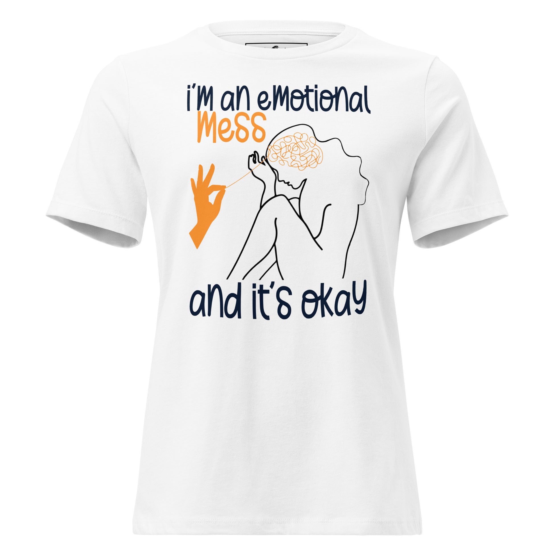 I’m an Emotional Mess and It’s Okay Line Art White Motivational Women’s T-Shirt