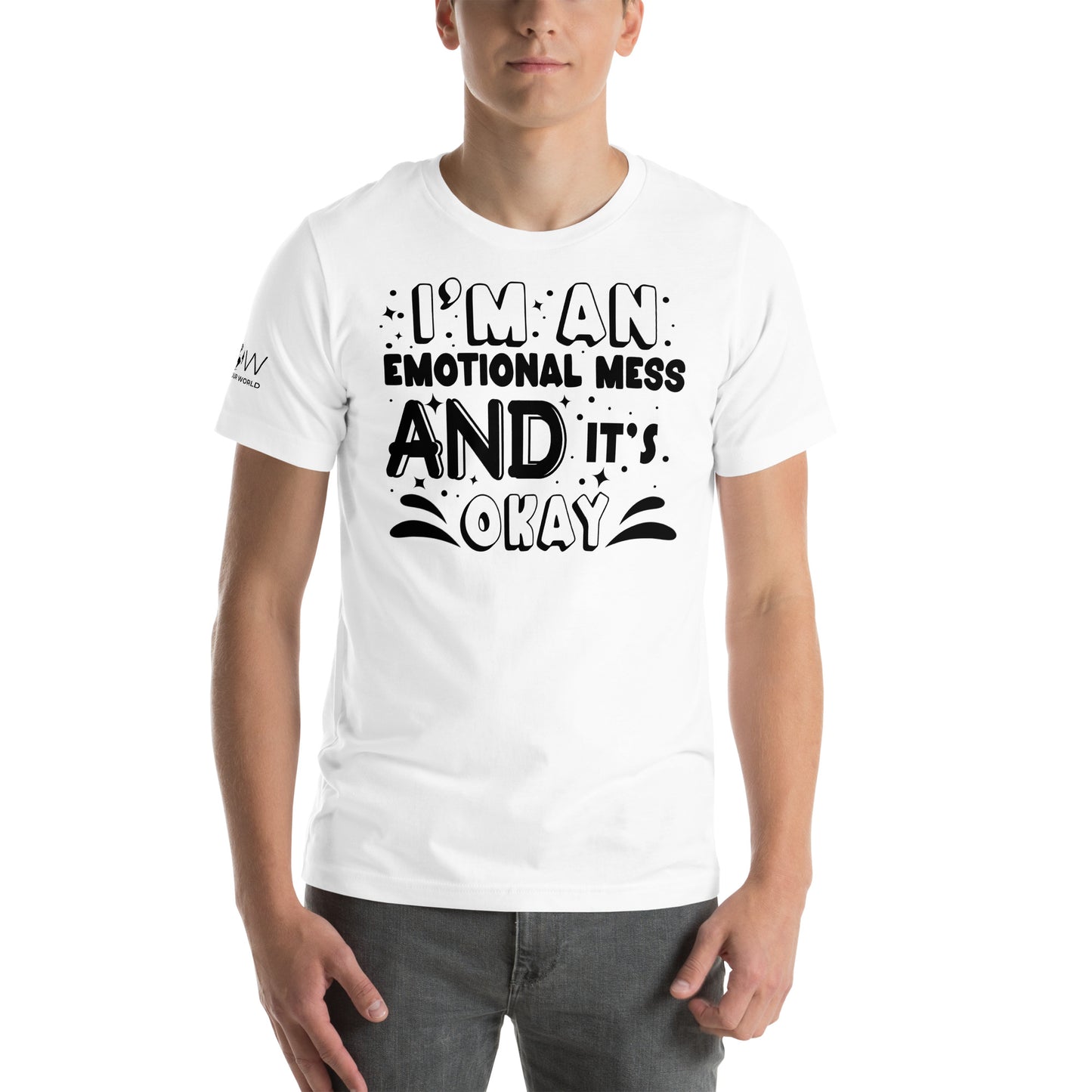 I'm an Emotional Mess and It's Okay White Motivational Men's T-Shirt