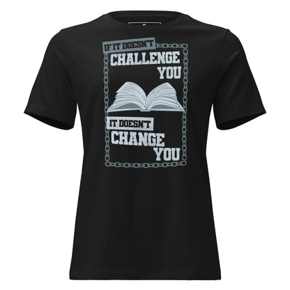 If It Doesn’t Challenge You Black Motivational Women’s T-Shirt