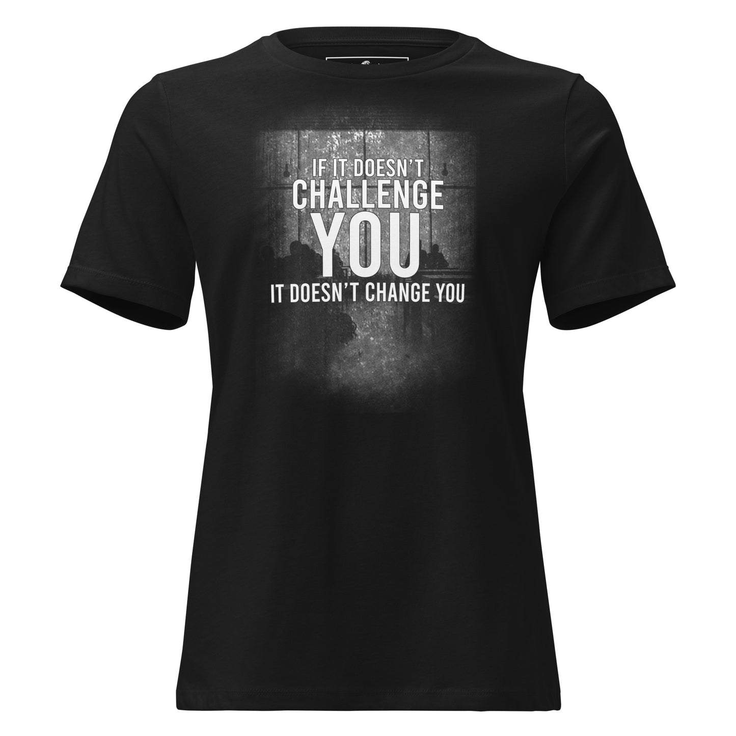 If It Doesn’t Challenge You Photo Black Motivational Women’s T-Shirt