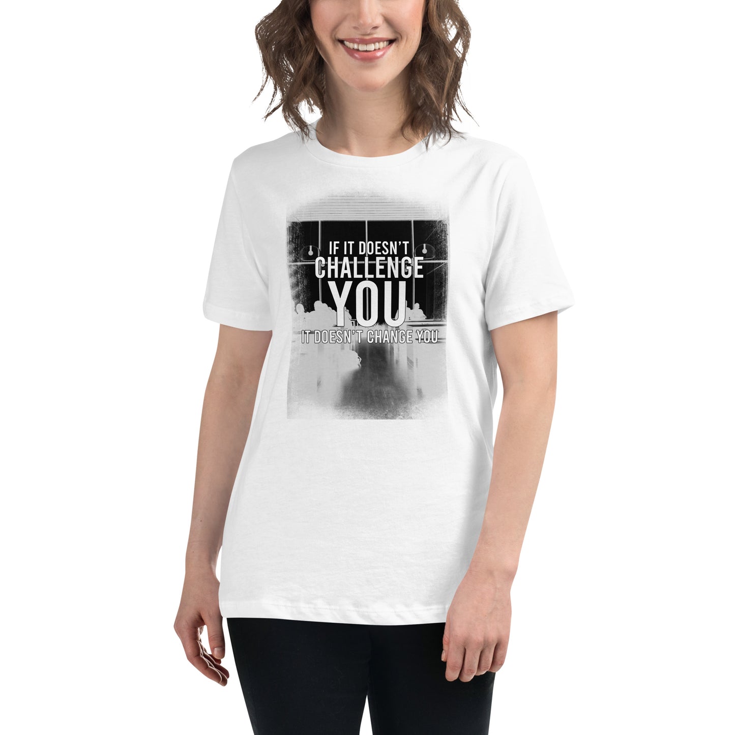 If It Doesn’t Challenge You Photo White Motivational Women’s T-Shirt Lifestyle