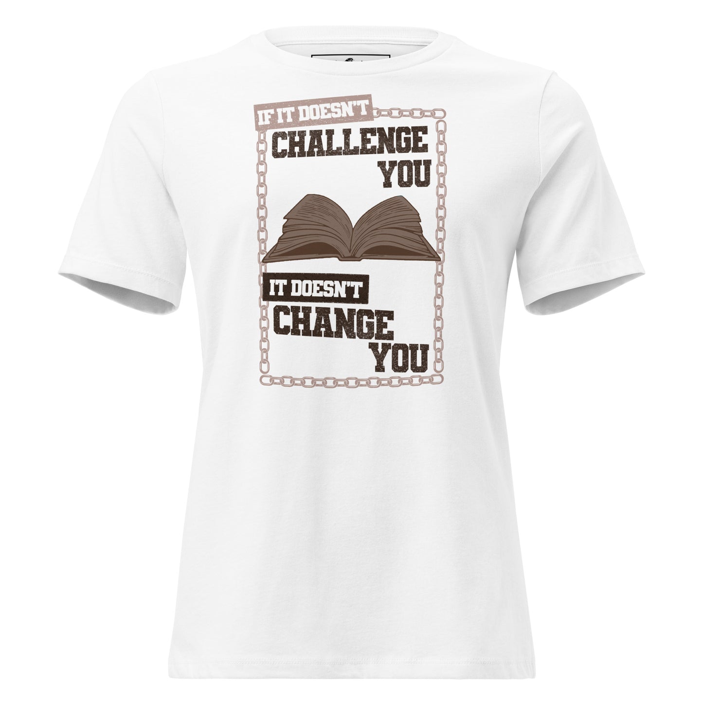 If It Doesn’t Challenge You White Motivational Women’s T-Shirt