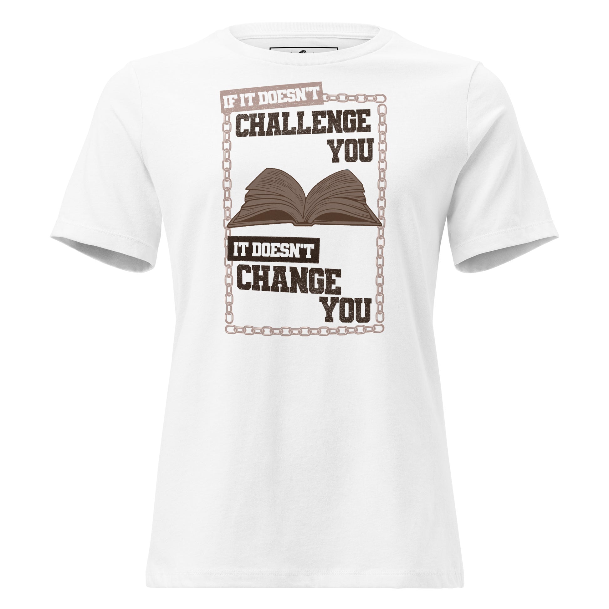 If It Doesn’t Challenge You White Motivational Women’s T-Shirt