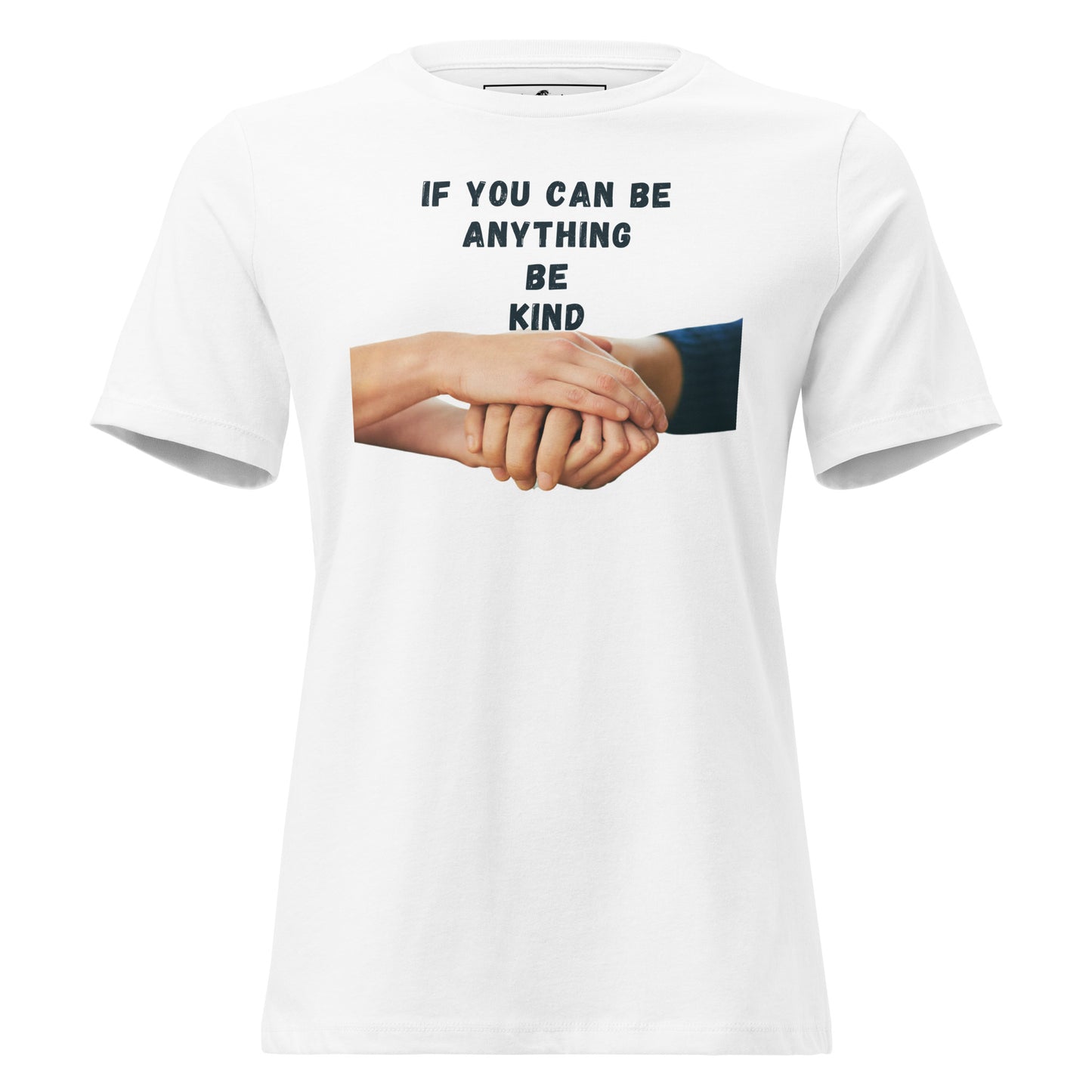 If You Can Be Anything, Be Kind (Helping Hands Design) White Motivational Women’s T-Shirt