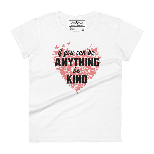 If You Can Be Anything, Be Kind Women’s Motivational White T-Shirt