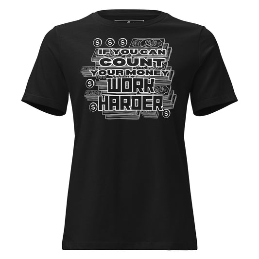 If You Can Count Your Money Work Harder Black Motivational Women’s T-Shirt