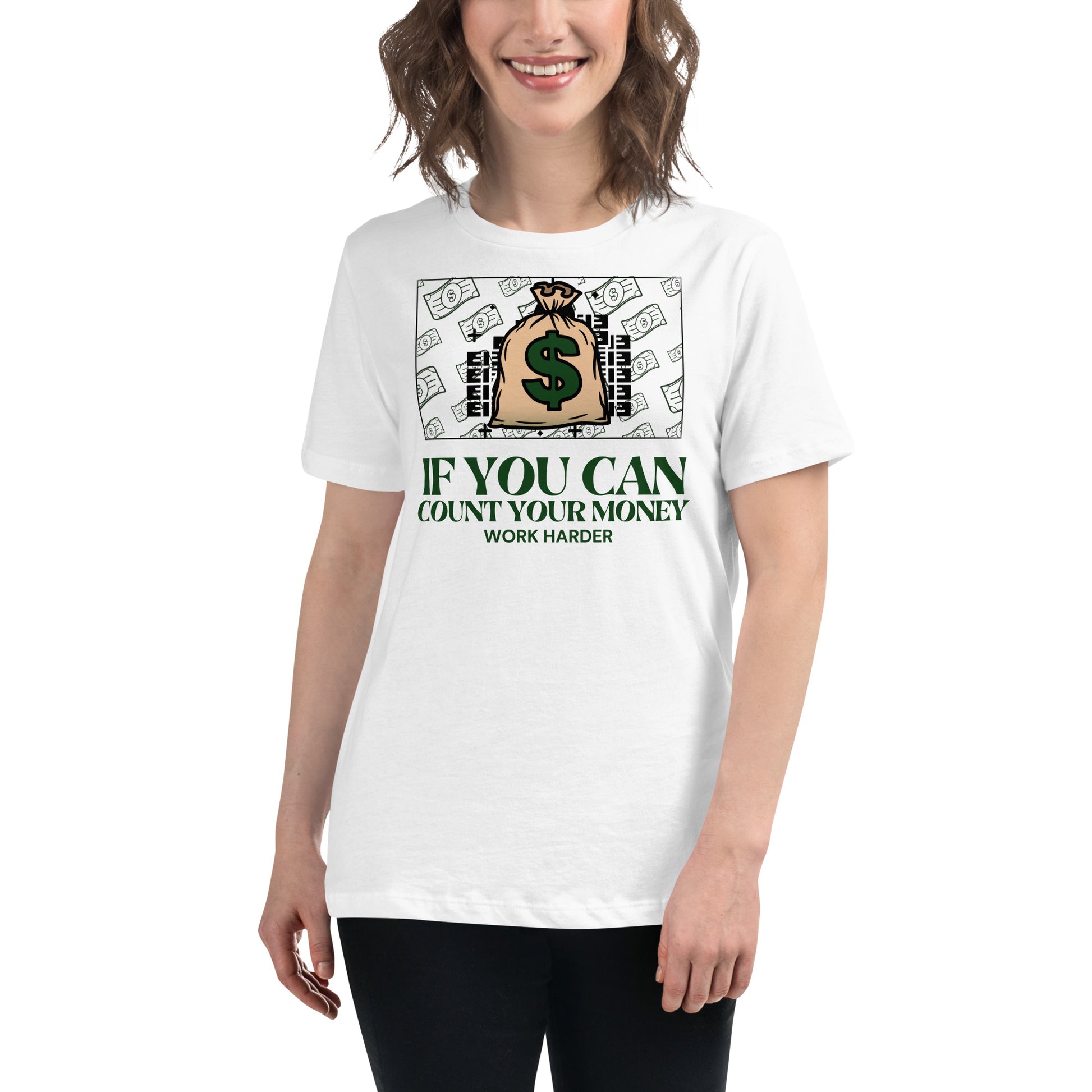If You Can Count Your Money Work Harder III White Motivational Women’s T-Shirt Lifestyle