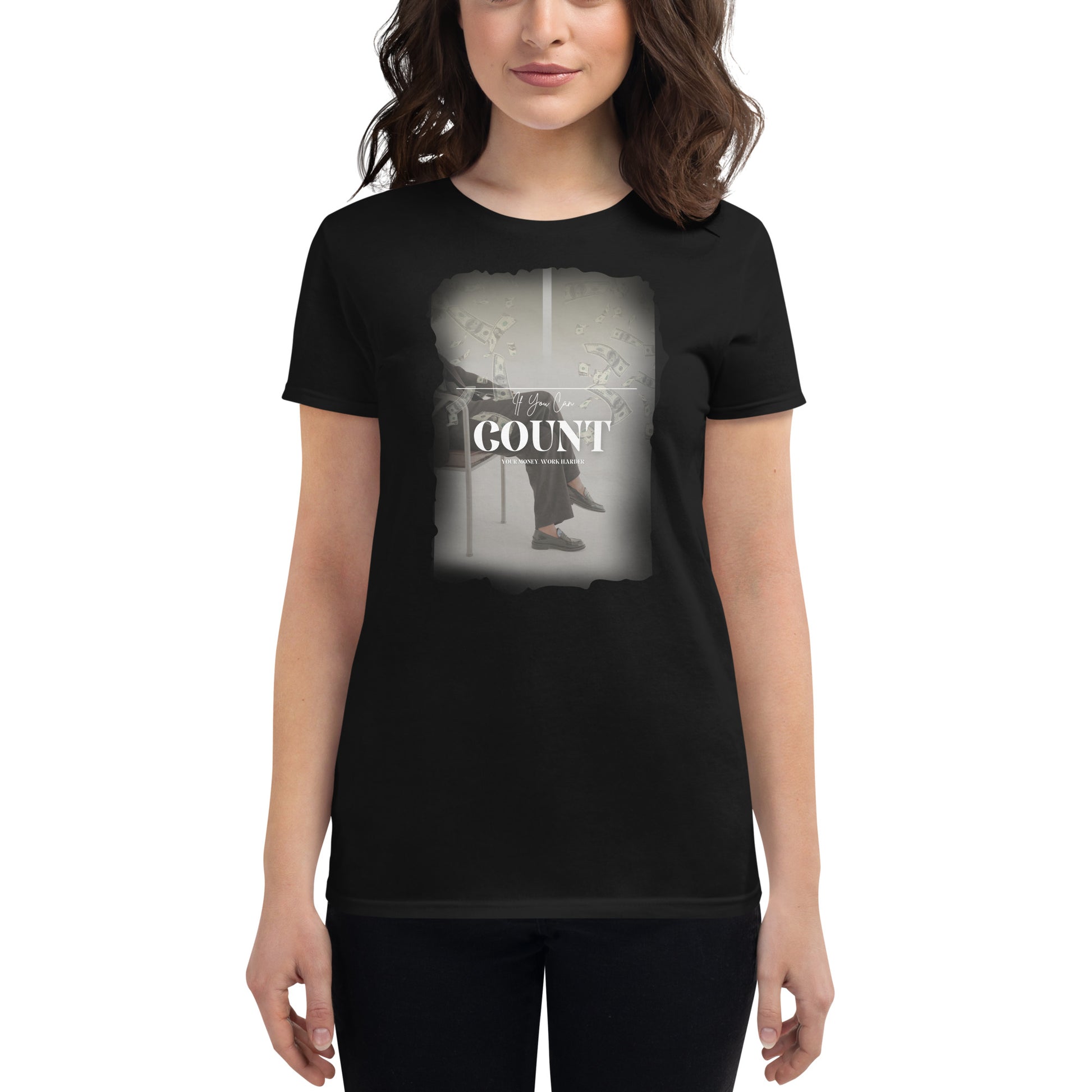 If You Can Count Your Money Work Harder II Women’s Motivational Black T-Shirt
