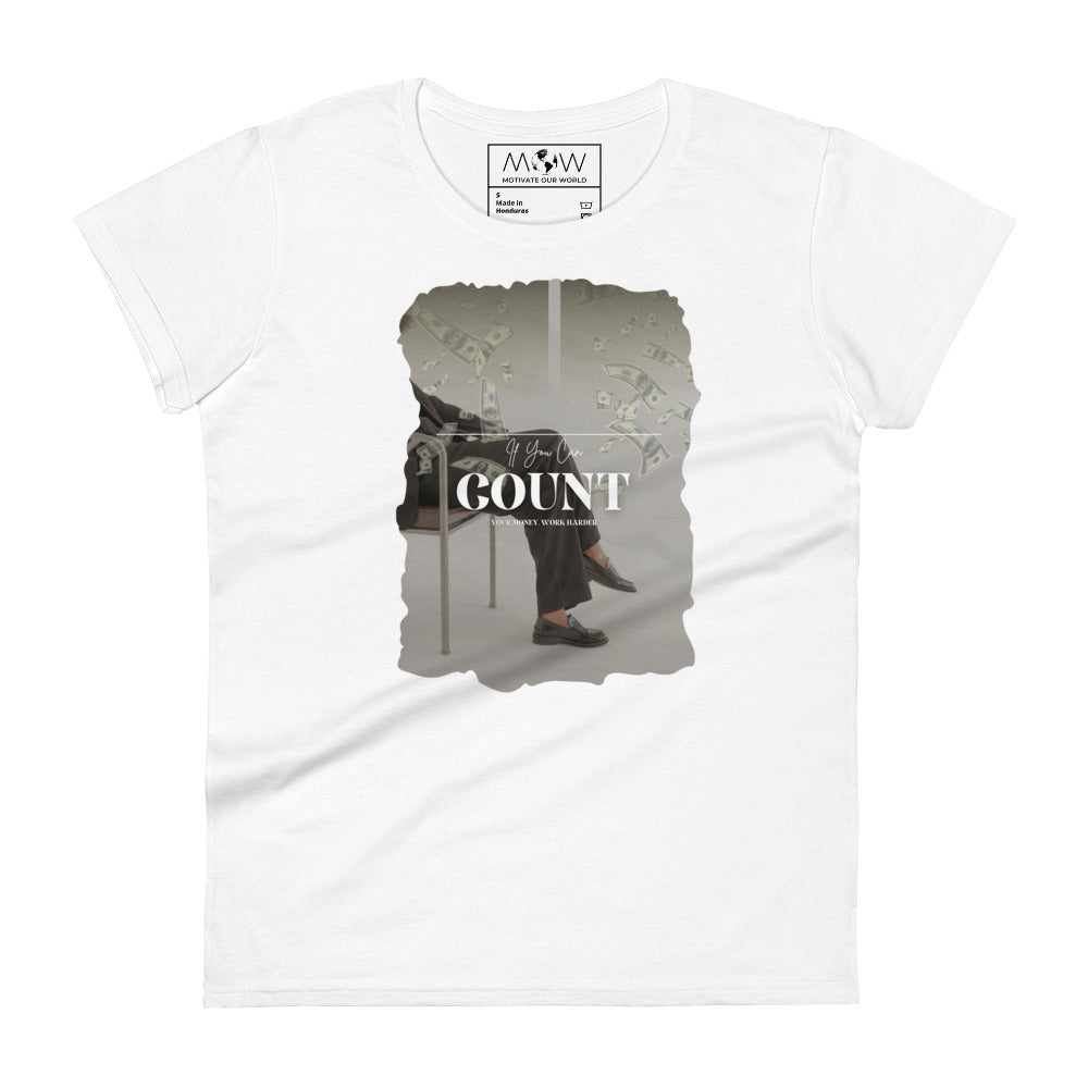 If You Can Count Your Money Work Harder II Women’s Motivational White T-Shirt