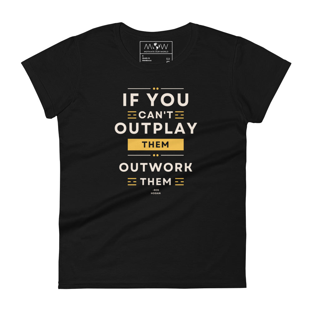 "If You Can’t Outplay Them, Outwork Them" Golf Women’s Motivational Black T-Shirt