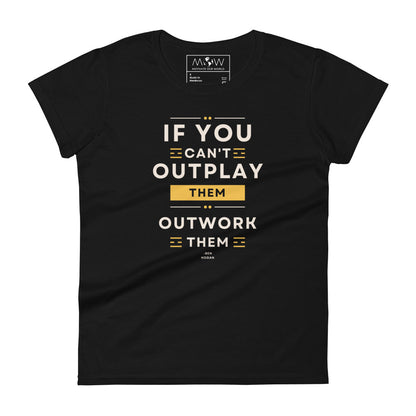 "If You Can’t Outplay Them, Outwork Them" Golf Women’s Motivational Black T-Shirt