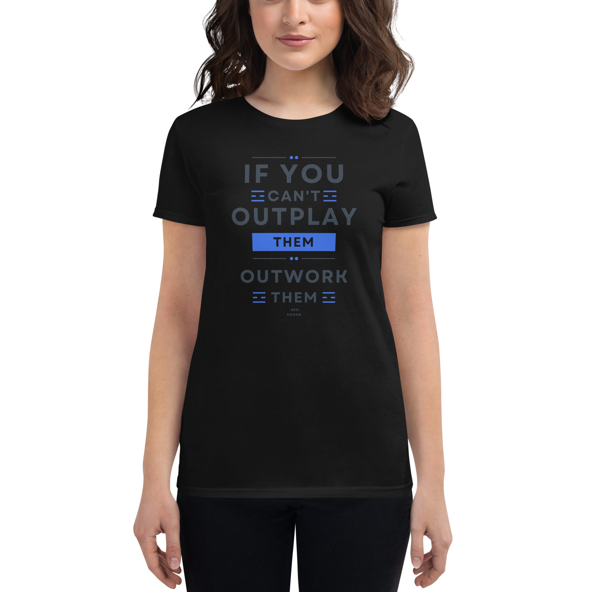 "If You Can’t Outplay Them, Outwork Them" Golf Women’s Motivational Black T-Shirt