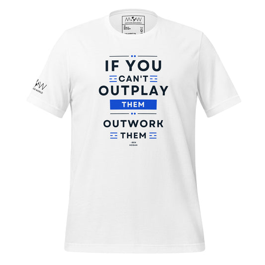 "If You Can't Outplay Them, Outwork Them" Men's Motivational White T-Shirt