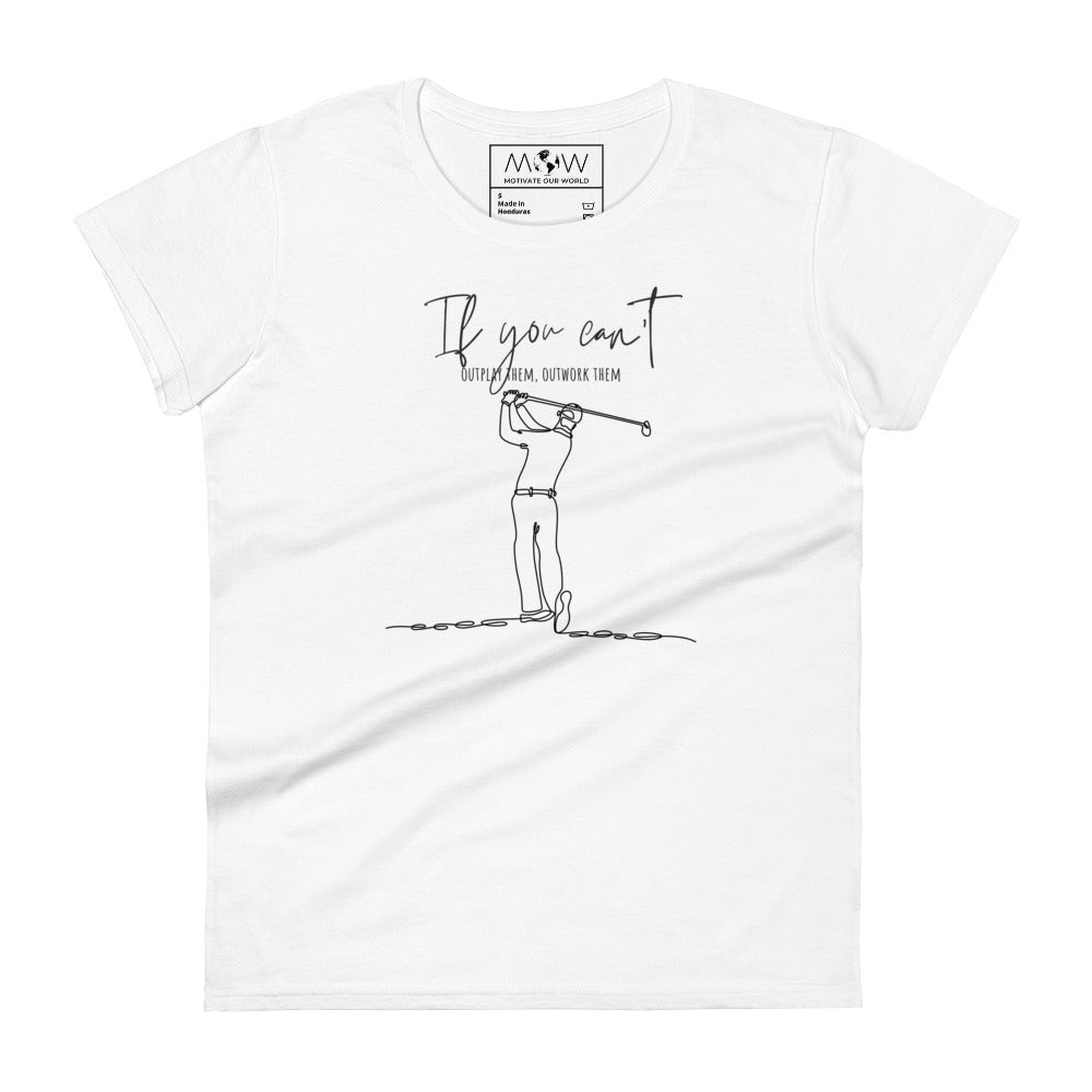 "If You Can’t Outplay Them, Outwork Them" Minimalist Women’s Motivational White T-Shirt