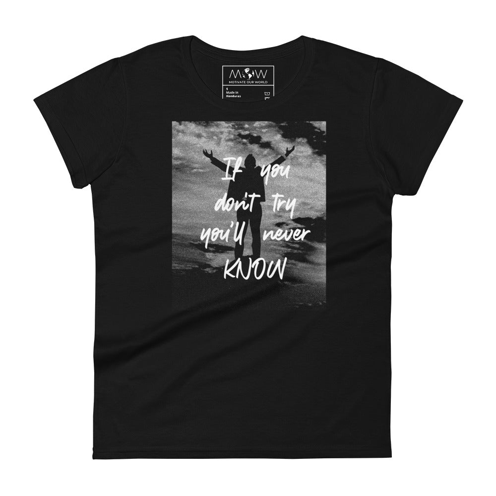 If You Don’t Try, You’ll Never Know Women’s Motivational Black T-Shirt