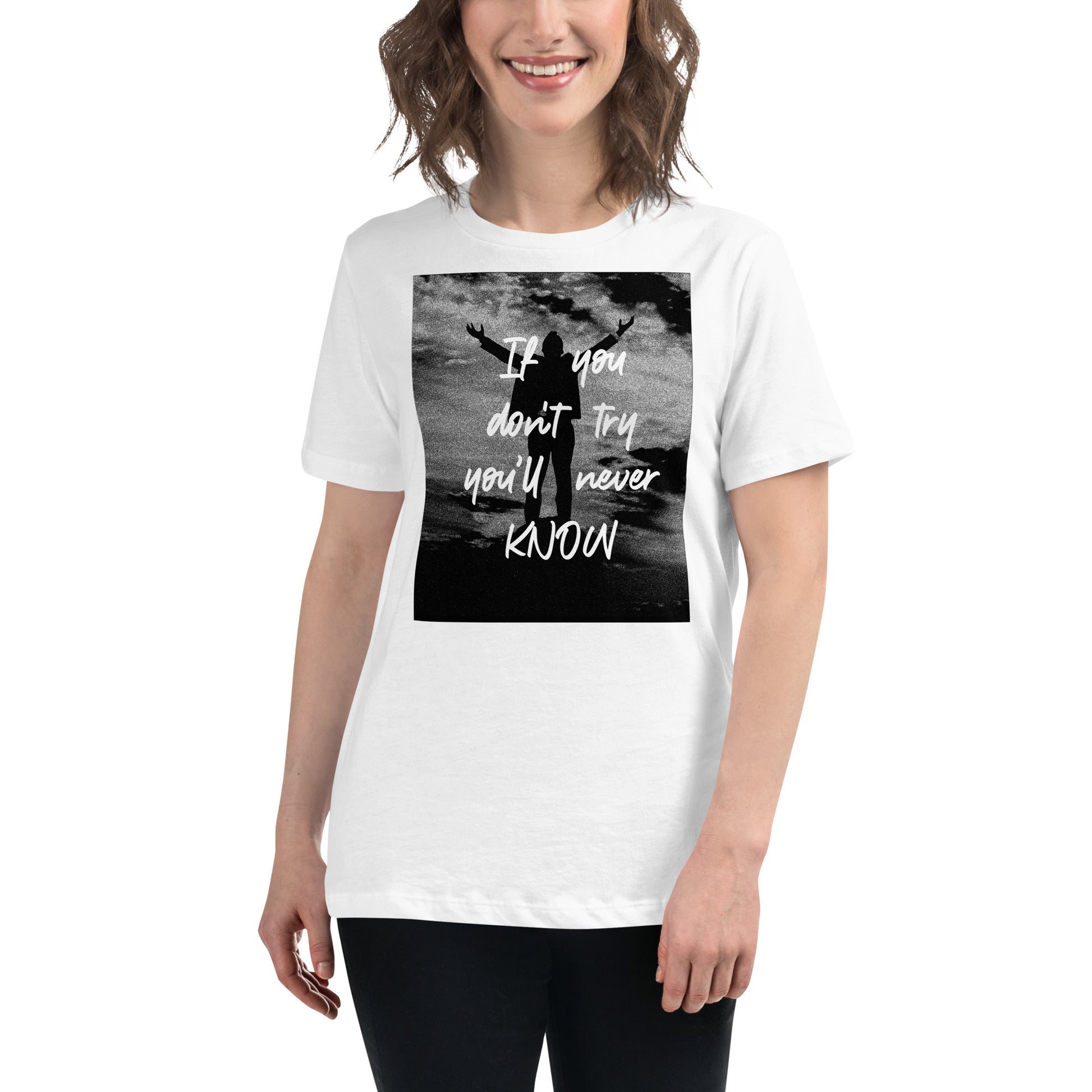 If You Don't Try You'll Never Know White Motivational Women’s T-Shirt Lifestyle