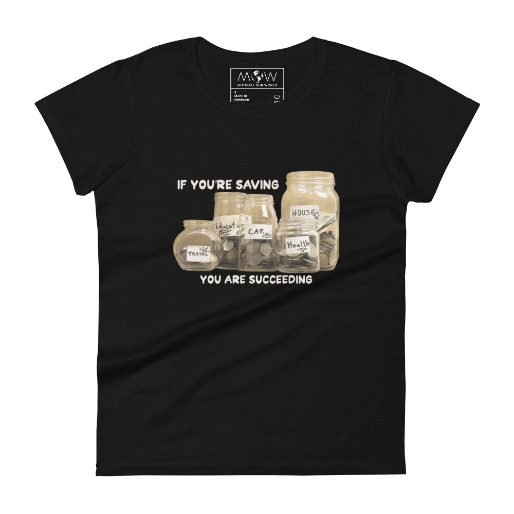 If You’re Saving, You Are Succeeding Women’s Motivational Black T-Shirt