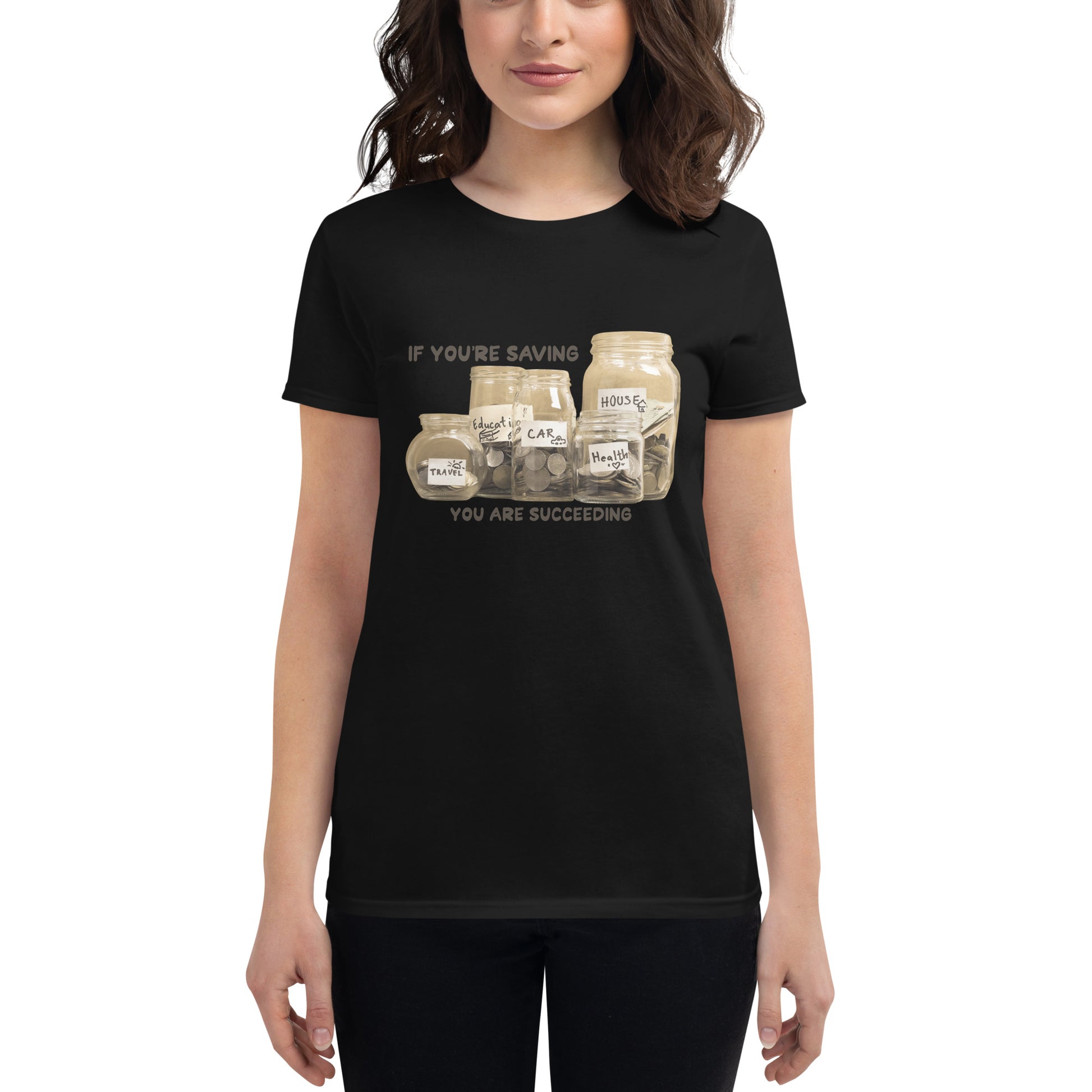 If You’re Saving, You Are Succeeding Women’s Motivational Black T-Shirt