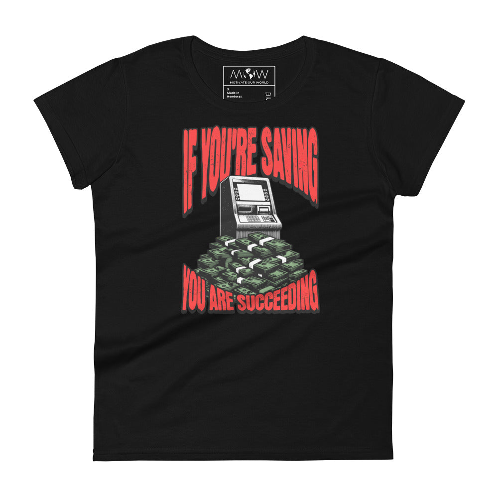 If You’re Saving, You Are Succeeding Women’s Motivational Black T-Shirt