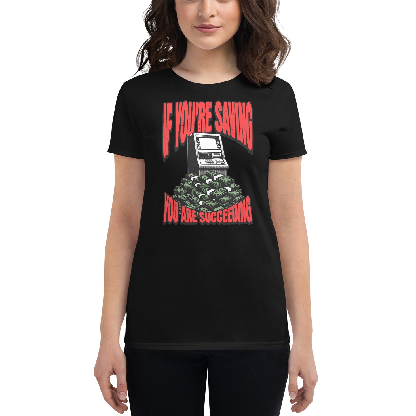 If You’re Saving, You Are Succeeding Women’s Motivational Black T-Shirt