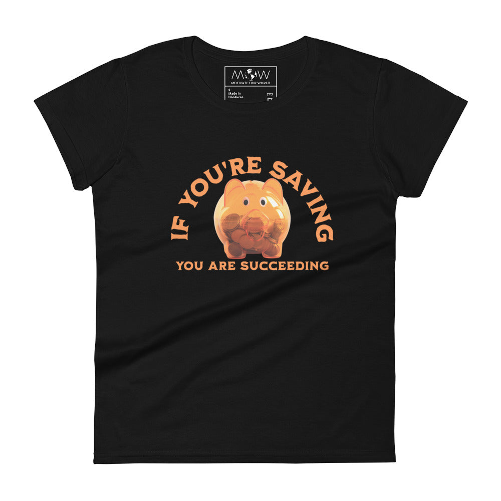 If You’re Saving, You Are Succeeding Women’s Motivational Black T-Shirt