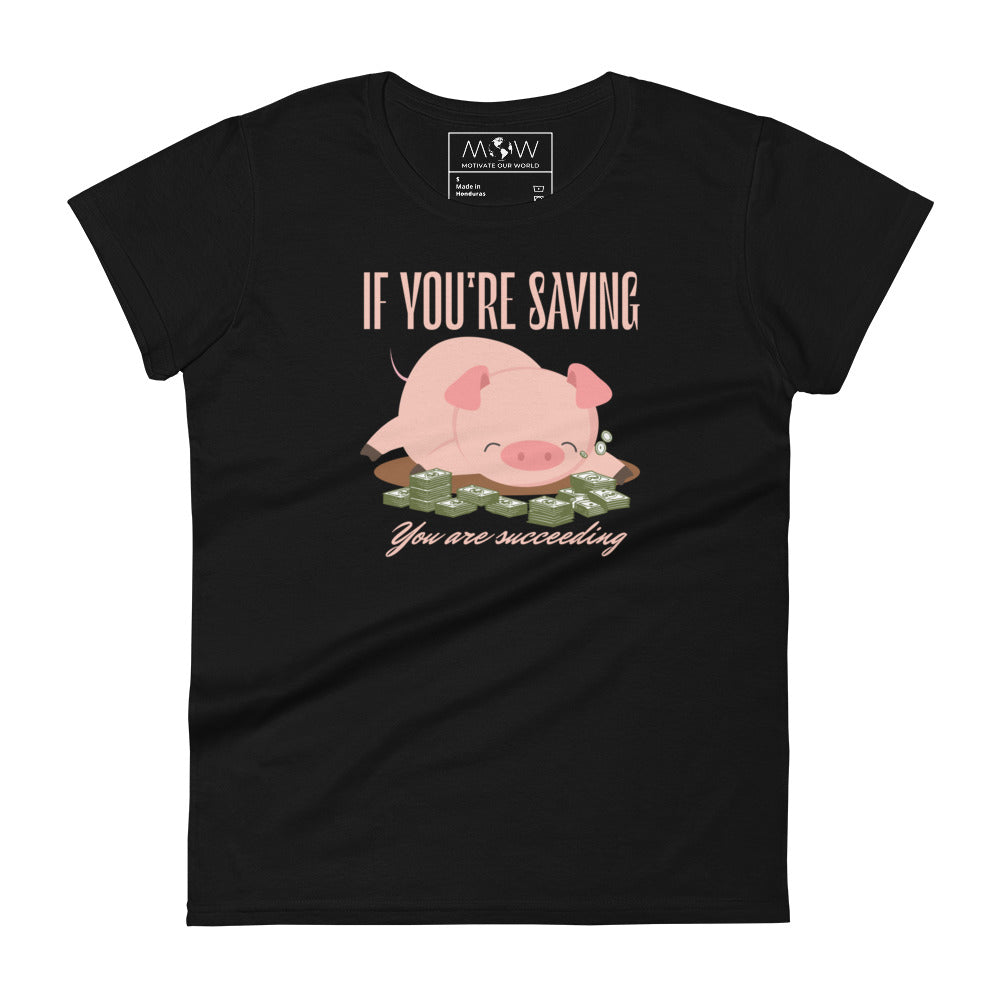 If You’re Saving, You Are Succeeding Women’s Motivational Black T-Shirt