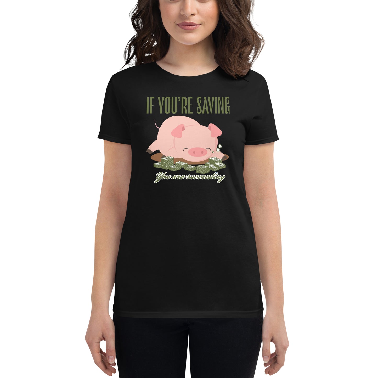 If You’re Saving, You Are Succeeding Women’s Motivational Black T-Shirt