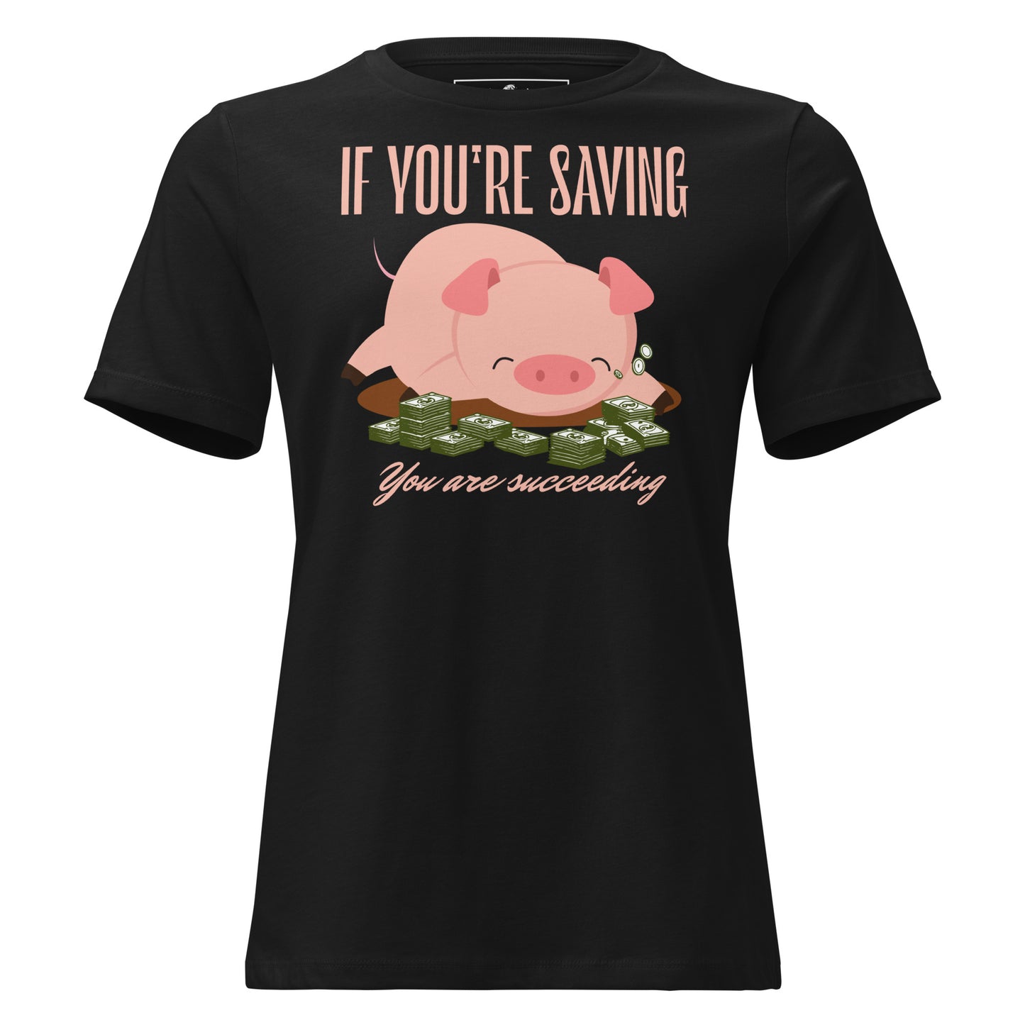 "If You're Saving, You're Succeeding" Black Motivational Women’s T-Shirt