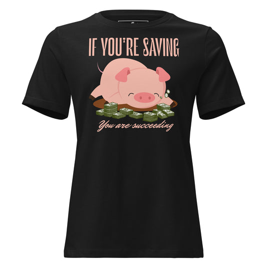 "If You're Saving, You're Succeeding" Black Motivational Women’s T-Shirt