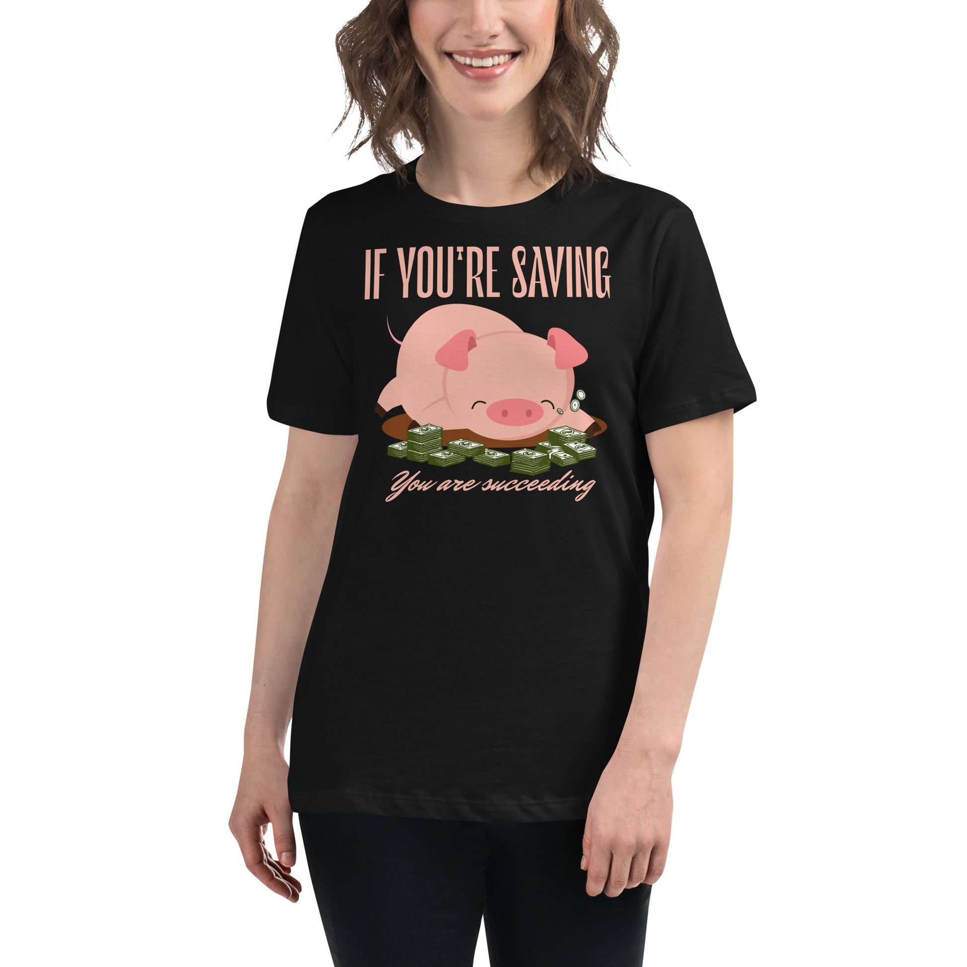 "If You're Saving, You're Succeeding" Black Motivational Women’s T-Shirt Lifestyle