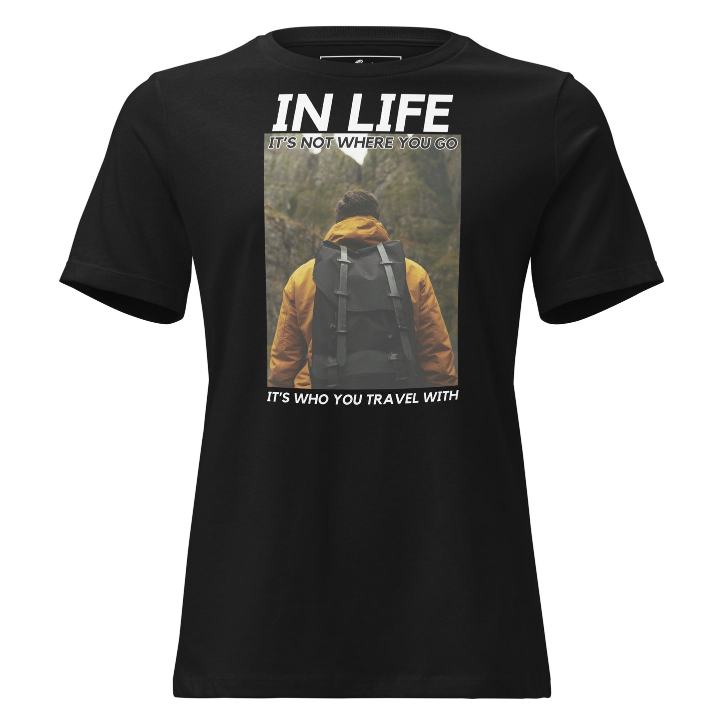 In Life It’s Who You Travel With Backpacker Black Motivational Women’s T-Shirt