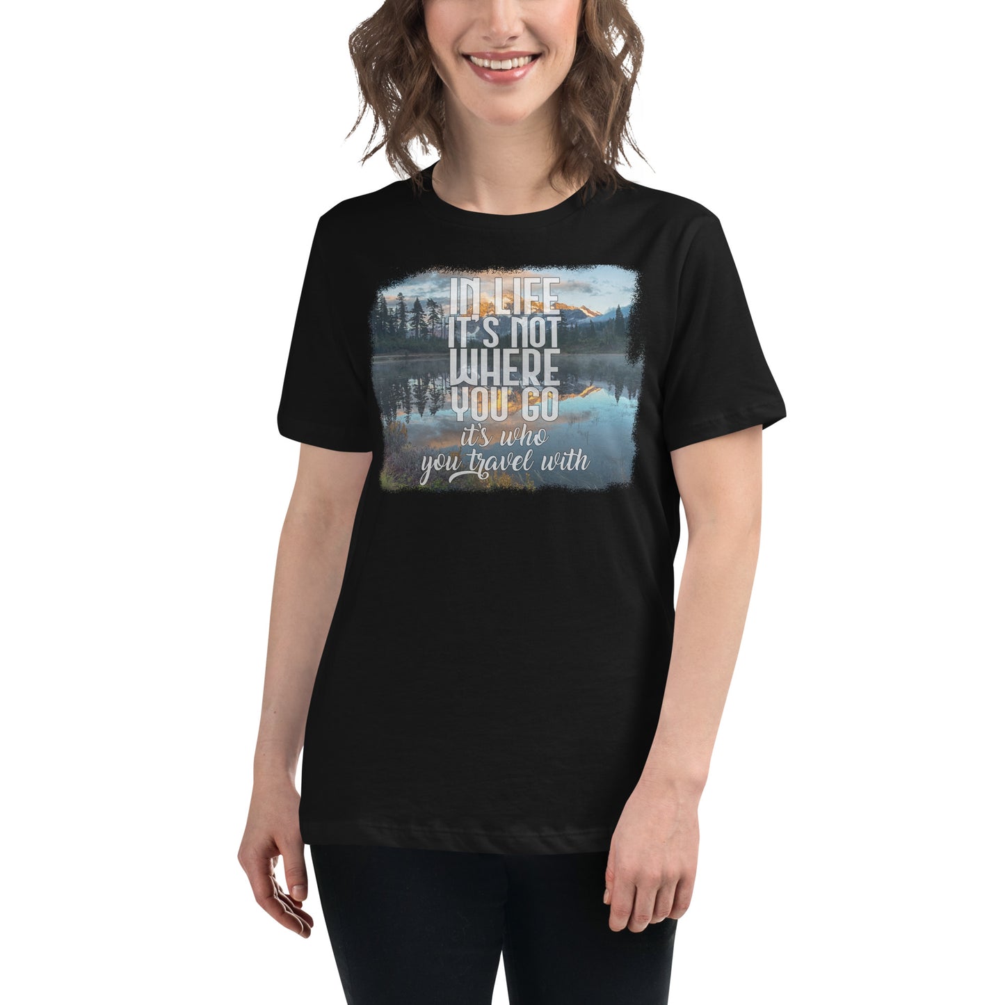 In Life It’s Who You Travel With Lake View Black Motivational Women’s T-Shirt Lifestyle
