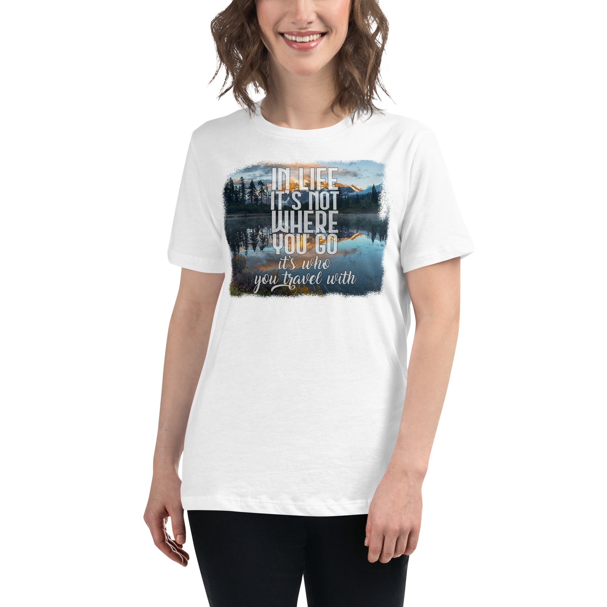 In Life It’s Who You Travel With Lake View White Motivational Women’s T-Shirt Lifestyle