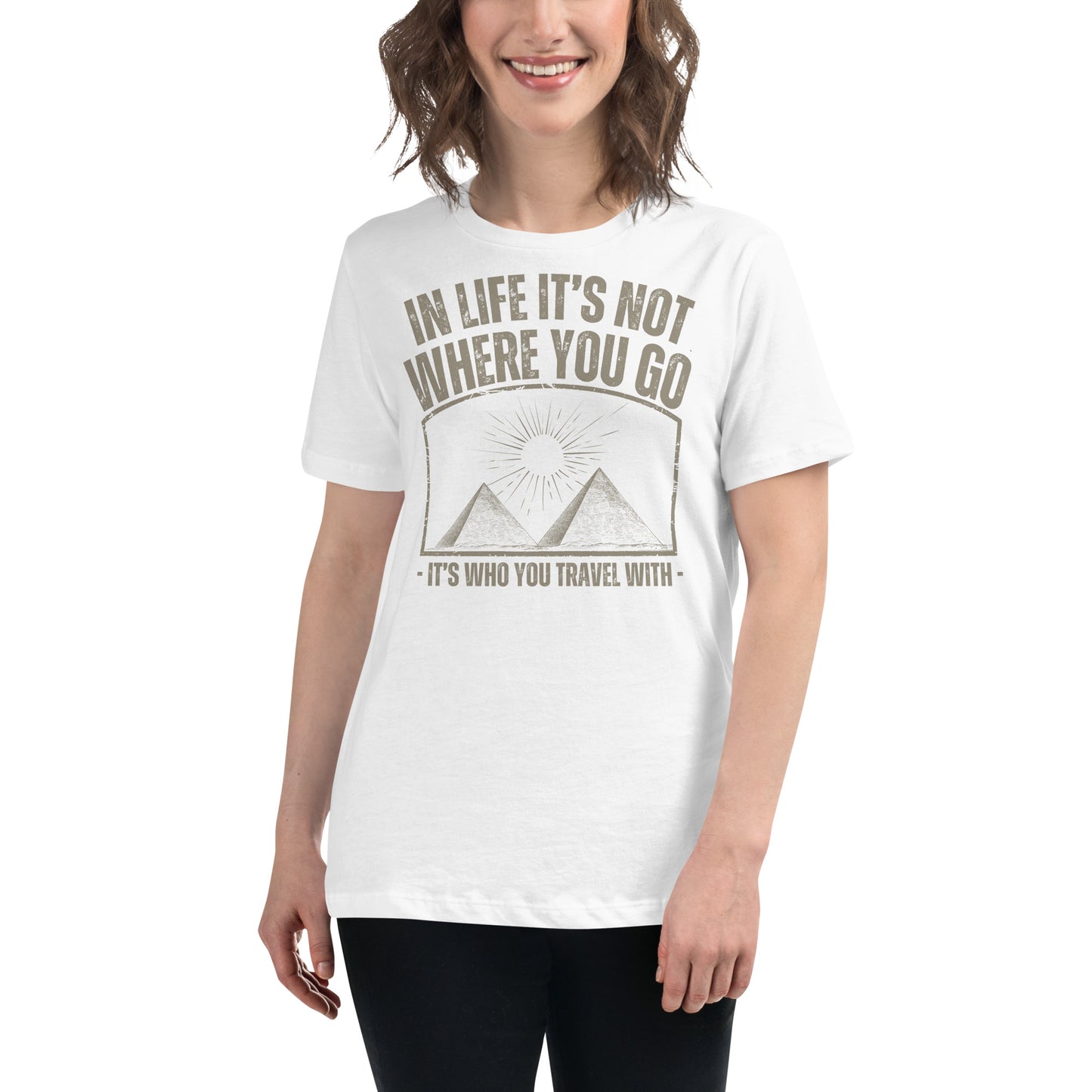 In Life It’s Who You Travel With Pyramids White Motivational Women’s T-Shirt Lifestyle