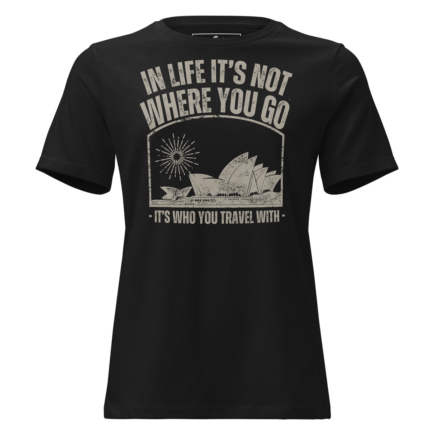 In Life It’s Who You Travel With Sydney Black Motivational Women’s T-Shirt