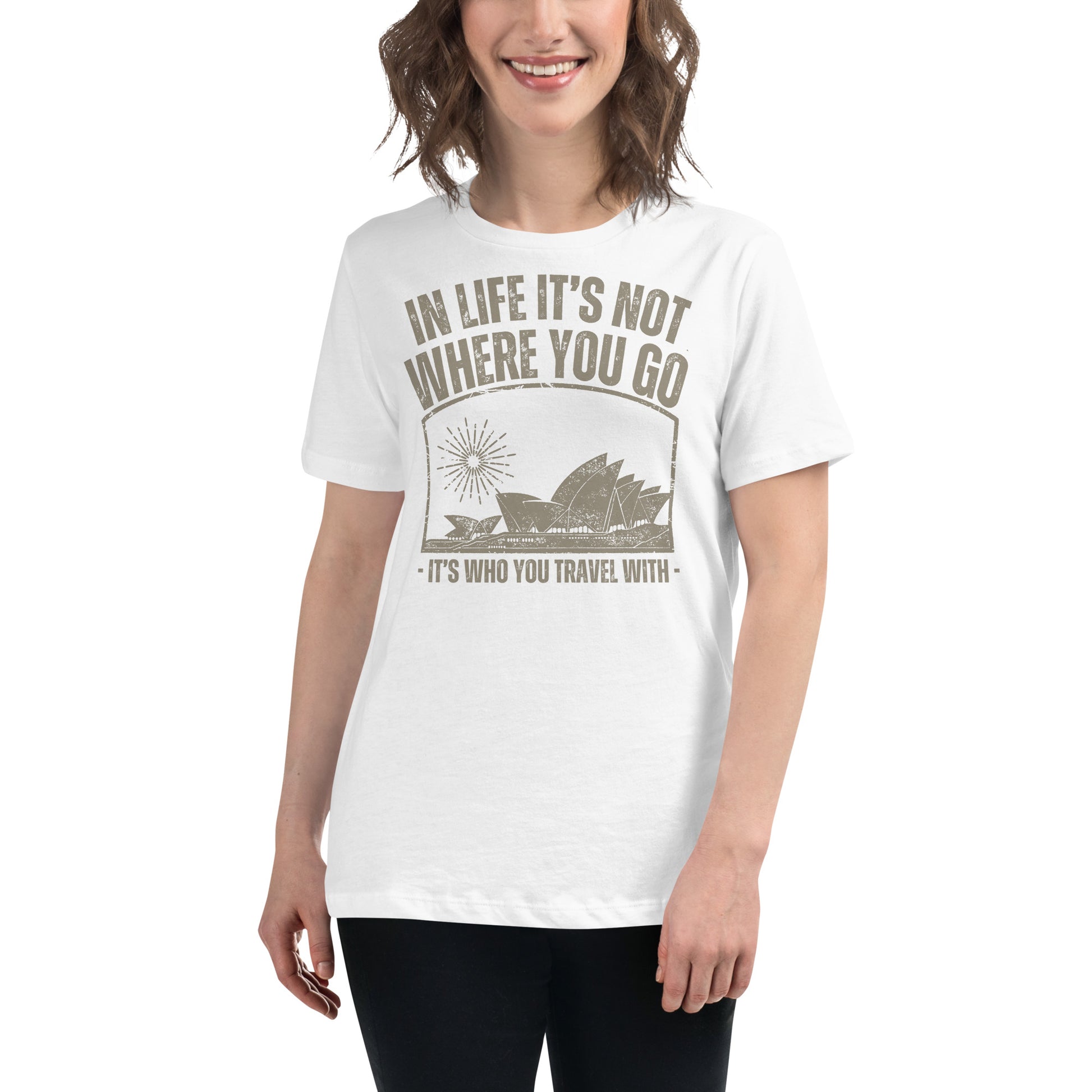 In Life It’s Who You Travel With Sydney White Motivational Women’s T-Shirt Lifestyle