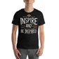 Inspire and Be Black Motivational Men's T-Shirt