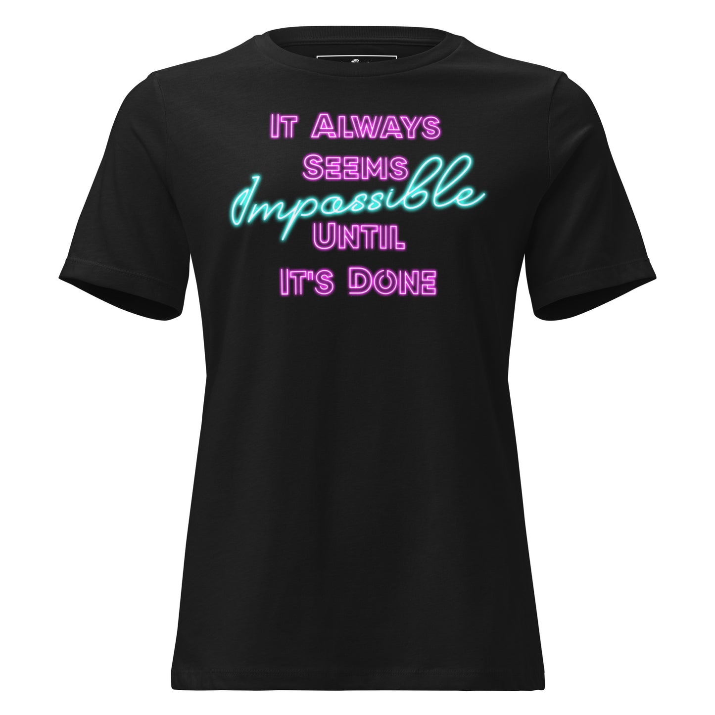 It Always Seems Impossible Until It's Done Black Motivational Women’s T-Shirt