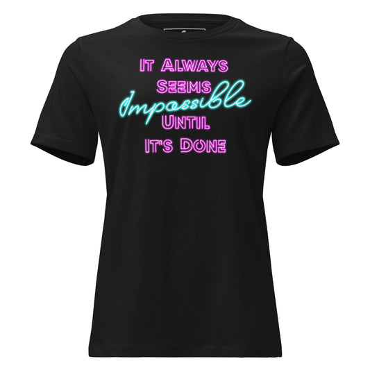 It Always Seems Impossible Until It's Done Black Motivational Women’s T-Shirt