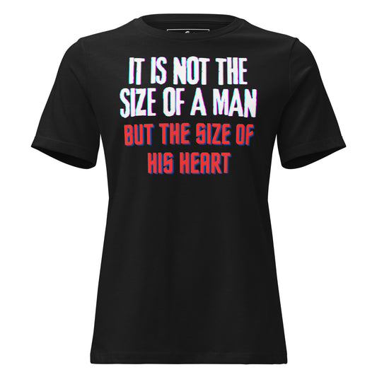 "It Is Not the Size of a Man, But the Size of His Heart" Black Motivational Women’s T-Shirt