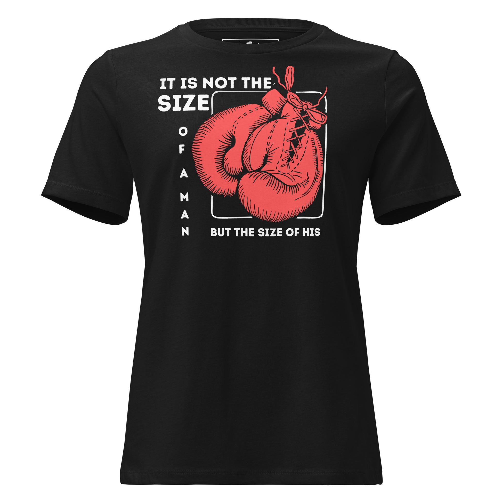 "It Is Not the Size of a Man, But the Size of His Heart" Boxing Gloves Black Motivational Women’s T-Shirt