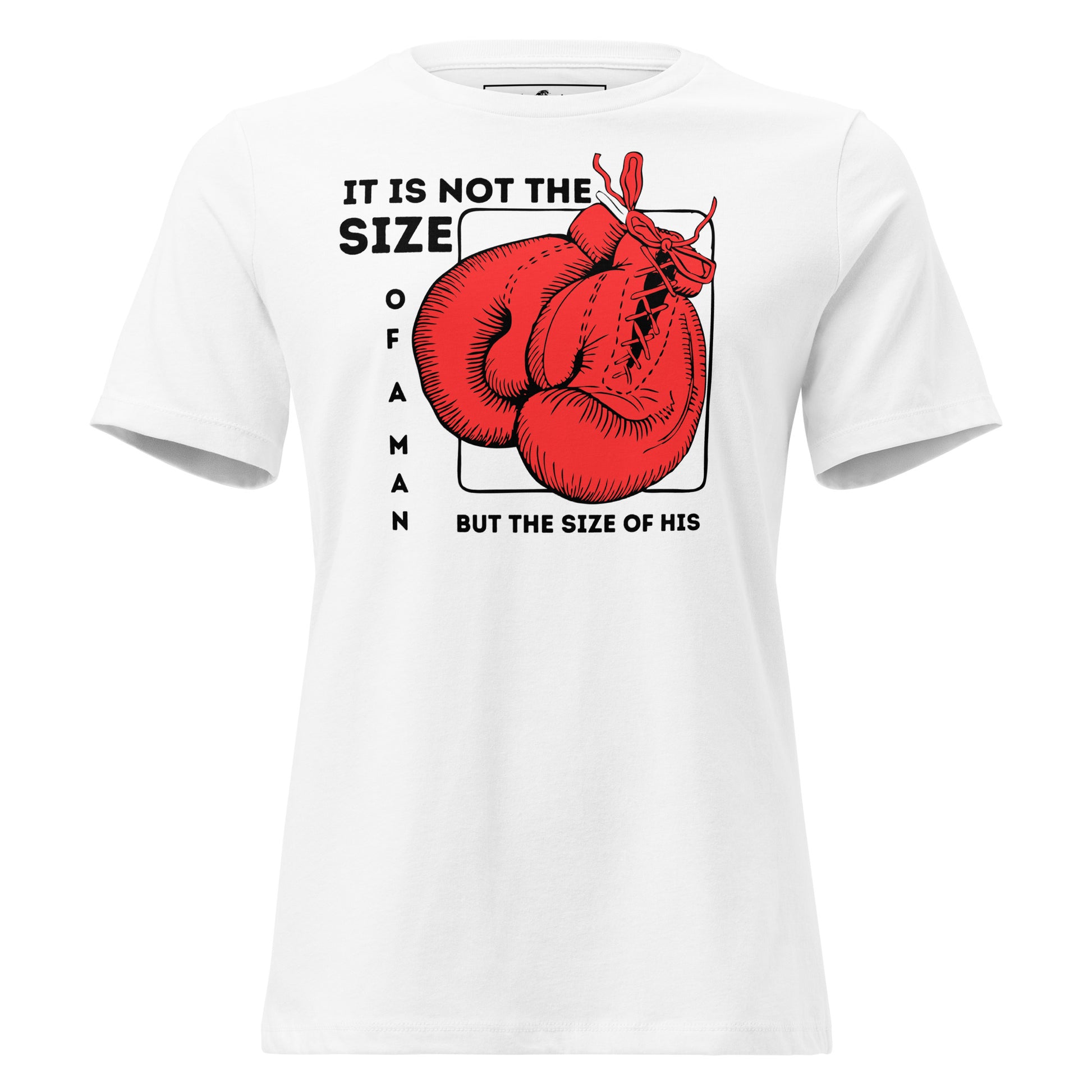 "It Is Not the Size of a Man, But the Size of His Heart" Boxing Gloves White Motivational Women’s T-Shirt