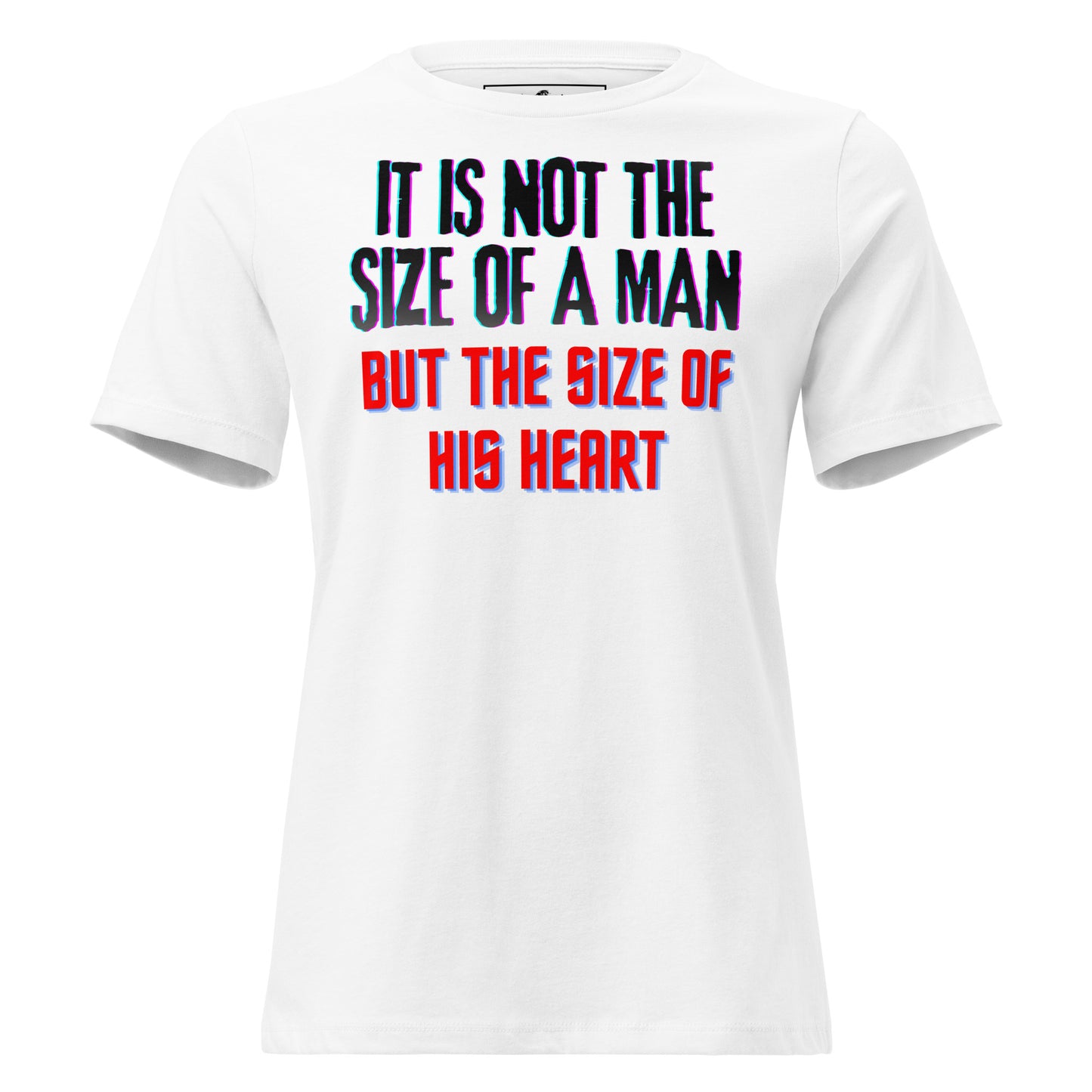 "It Is Not the Size of a Man, But the Size of His Heart" White Motivational Women’s T-Shirt