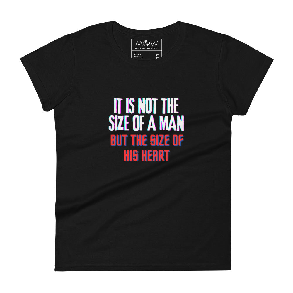 "It Is Not the Size of a Man, But the Size of His Heart" Women’s Motivational Black T-Shirt