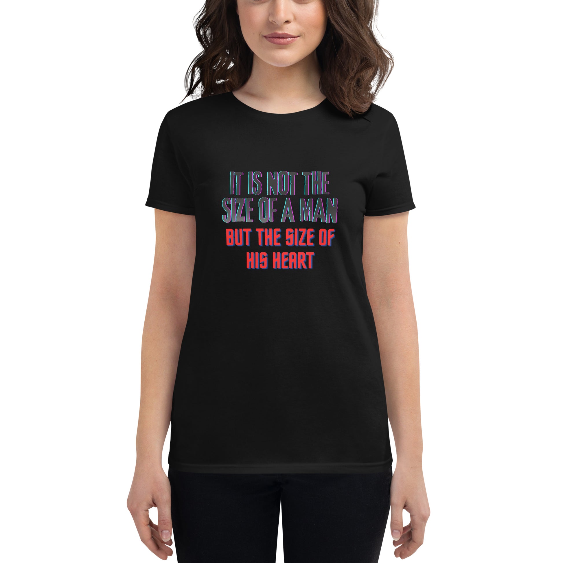 "It Is Not the Size of a Man, But the Size of His Heart" Women’s Motivational Black T-Shirt
