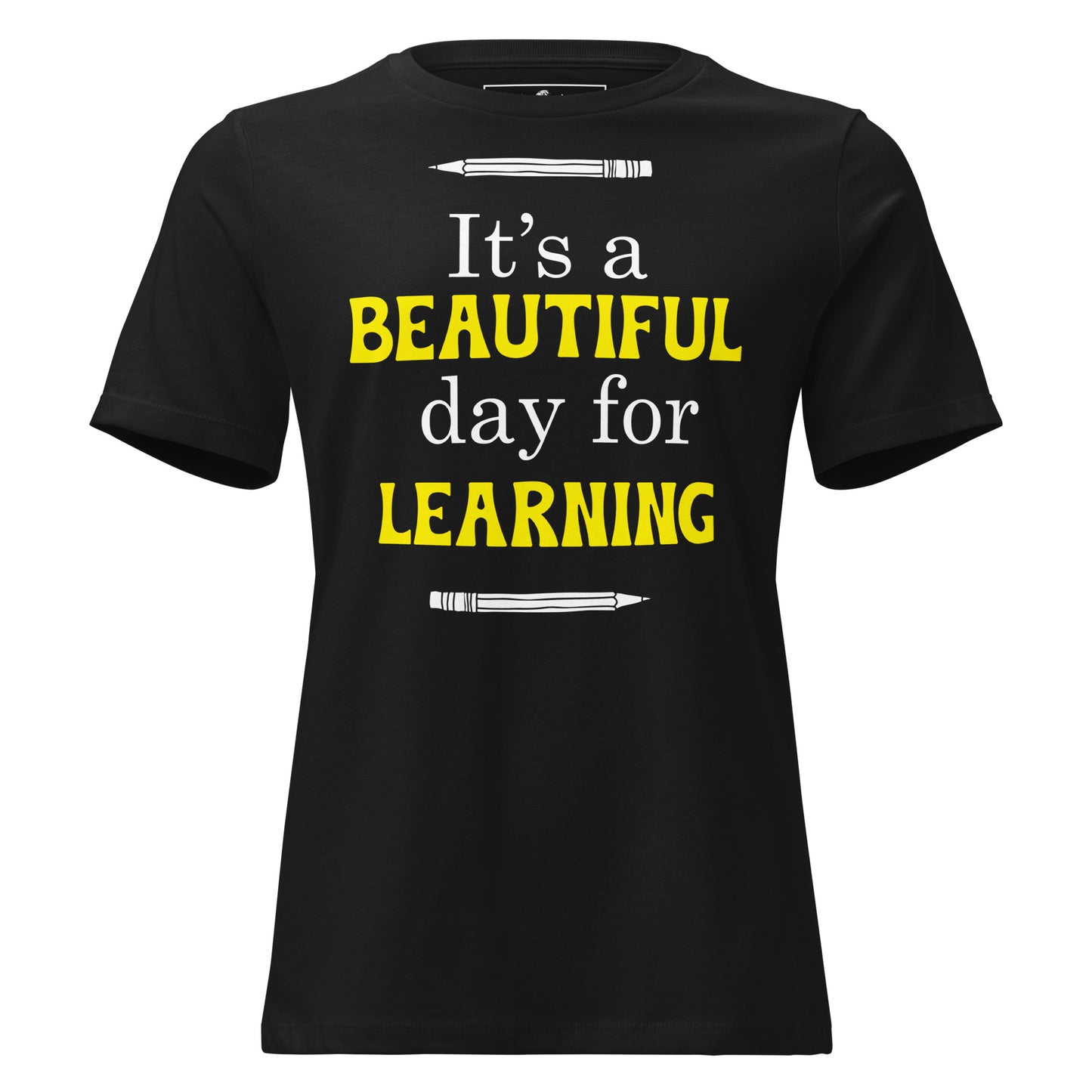 It’s A Beautiful Day For Learning Black Motivational Women’s T-Shirt