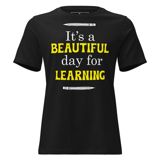 It’s A Beautiful Day For Learning Black Motivational Women’s T-Shirt